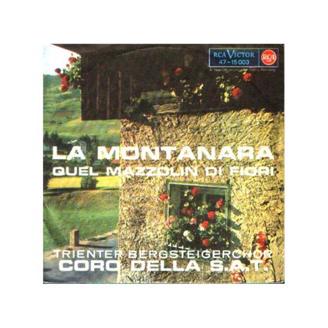 Dove sei stato mio bell'alpino? Coro Della S.A.T. ‎- La Montanara / Quel Mazzolin Di Fiori ...