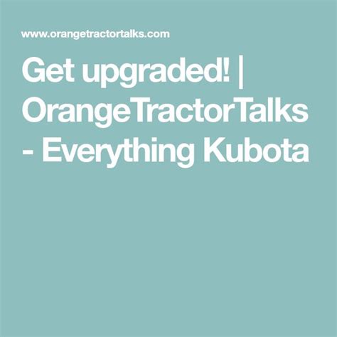 Get Upgraded Orangetractortalks Everything Kubota In