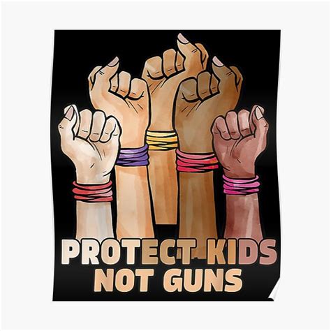 Protect Kids Not Guns Protect Our Kids School Shooting Ban Guns No