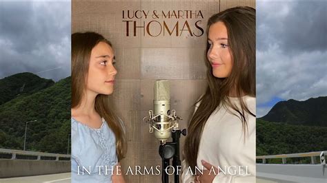 In The Arms Of An Angel 💕 Lucy & Martha Thomas - YouTube