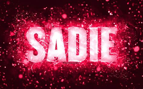 Download Wallpapers Happy Birthday Sadie 4k Pink Neon Lights Sadie Name Creative Sadie