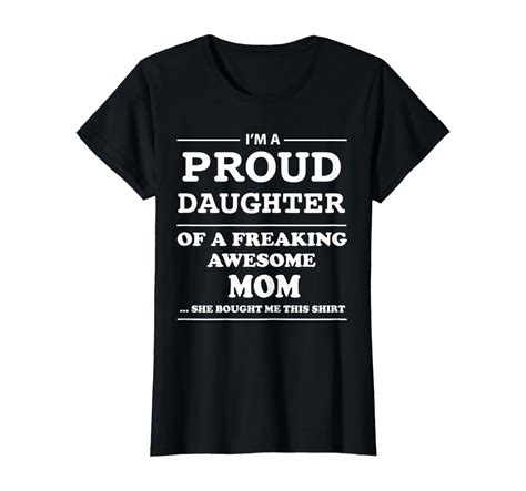 Amazon Com I M A Proud Daughter Of A Freaking Awesome Mom T Shirt Clothing