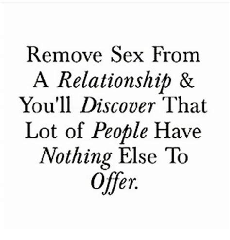 Remove Sex From A Relationship And Youll Discover That Lot Of People