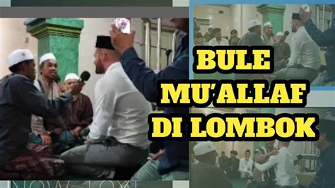 Bule Muallaf Di Lombok Islam Muallaf Lombok Youtube
