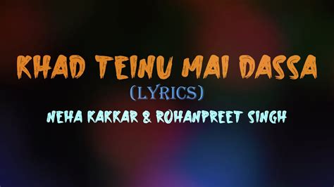 Khad Tainu Main Dassa Song In Lyrics Neha Kakkar And Rohanpreet Singh Khad Tainu Main Dassa