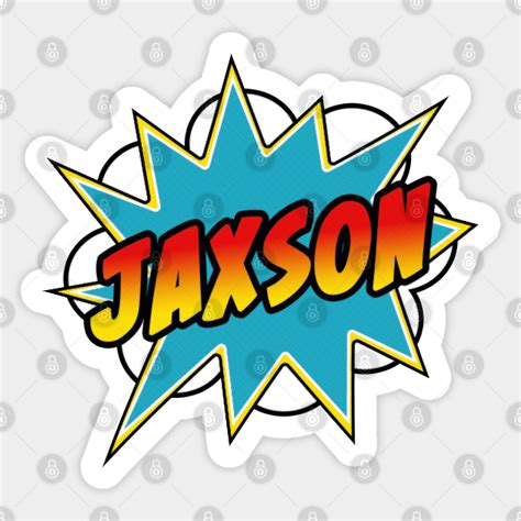 Boys Jaxson Name Comic Book Superhero Jaxson Name Sticker Teepublic