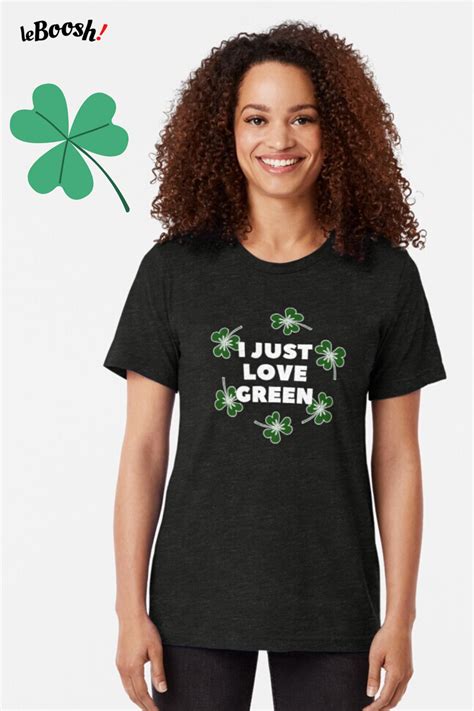 I Just Love Green St Patrick S Tribute T Shirt For Women Funny Irish Shirts Clover Shirts T