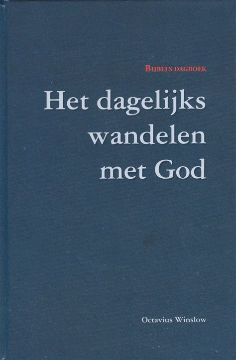 Daar woont ook een oude vriendin. Het dagelijks wandelen met God door Octavius Winslow - Van ...