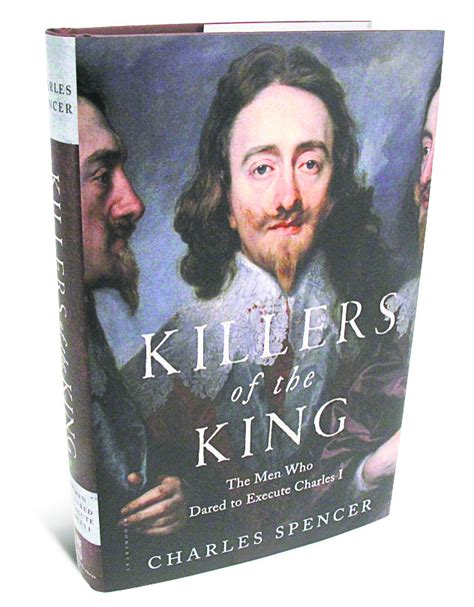 Book Review Killers Of The King By Charles Spencer Wsj