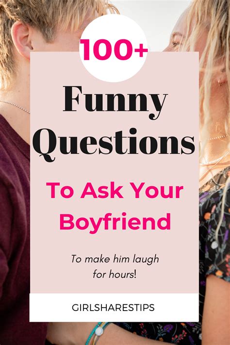 100 Hilarious Funny Questions To Ask Your Boyfriend About Yourself And