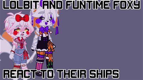 Lolbit And Funtime Foxy React To There Shipsfw Youtube