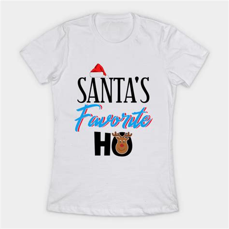 Santas Favorite Ho Santa Funny Christmas T Shirt Teepublic Santas Favorite Ho