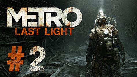 Metro Last Light 2 Lets Play Metro Last Light Youtube