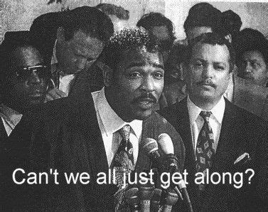 Rodney King Quote Can T We All Get Along ShortQuotes Cc