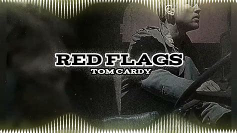 Red Flags Tom Cardy Ft Montaigne Edit Audio Youtube