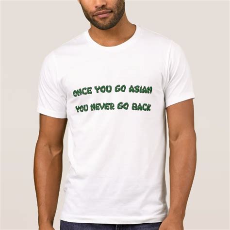Once You Go Black You Never Go Back T Shirts Once You Go Black You