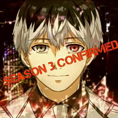 Jack, the light novels, and jail) that are established to be in the tokyo. TOKYO GHOUL SEASON 3 CONFIRMED FOR 2016 | Anime Amino