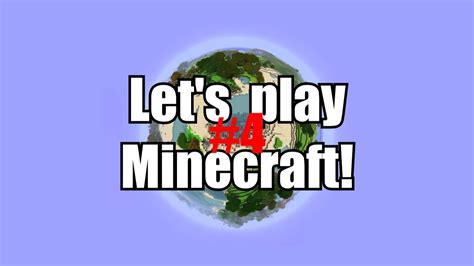 Lets Play Minecraft 4 Youtube