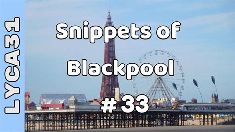 Snippets Of Blackpool 33 Blackpool Tower YouTube