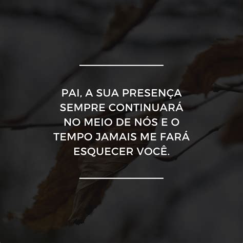 Mensagens Para Pai Falecido Que Expressar O Toda A Sua Saudade