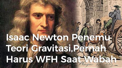 Inspiratif Di Tengah Wabah Issac Newton Temukan Teori Gravitasi