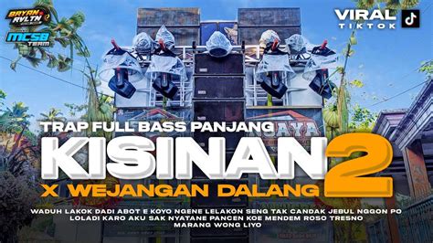 Dj Trap Kisinan 2 X Wejangan Dalang Viral Bass Panjang ‼️ By Mcsb Team