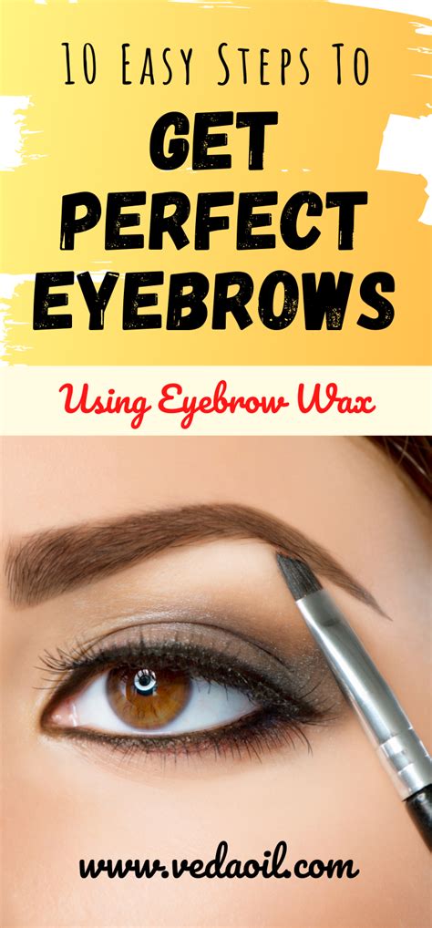 10 Easy Steps To Get Perfect Eyebrows Using Eyebrow Wax Waxed Eyebrows Eyebrow Shaping Waxing