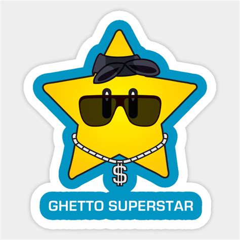 Ghetto Superstar Ghetto Superstar Sticker Teepublic