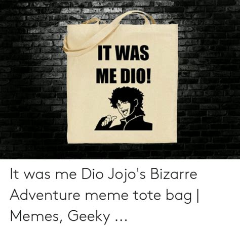 It Was Me Dio It Was Me Dio Jojos Bizarre Adventure Meme Tote Bag