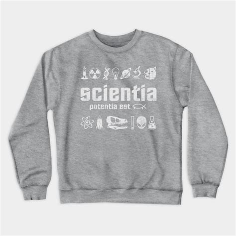 Scientia Potentia Est Knowledge Is Power Science Crewneck