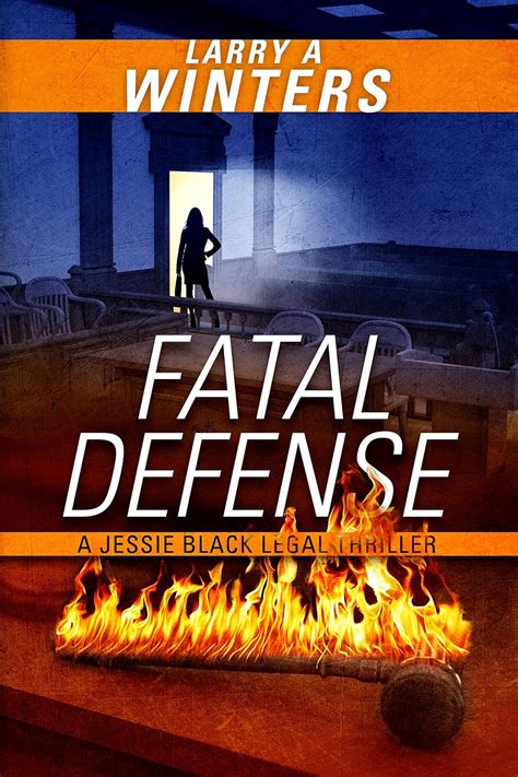 fatal defense jessie black legal thrillers book 4 kindle edition by winters larry a