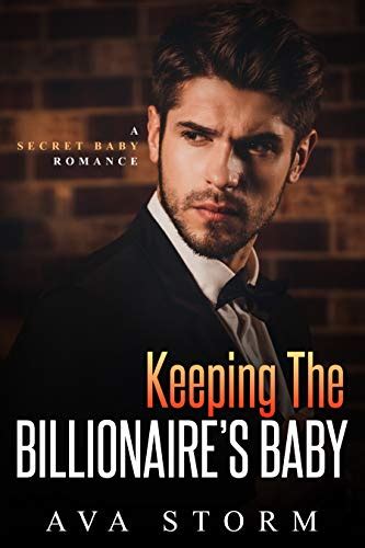 Keeping The Billionaires Baby A Secret Baby Romance Alpha Bosses Book 2