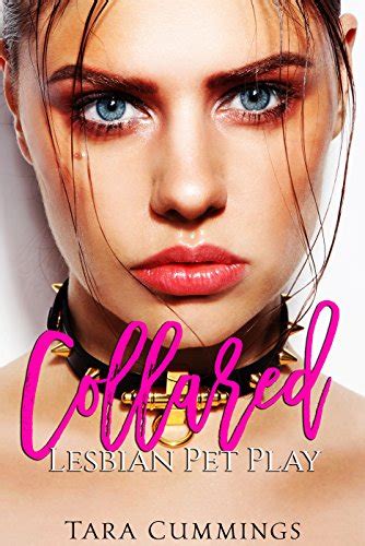 Collared Lesbian Pet Play And Domination Collection Kindle Edition