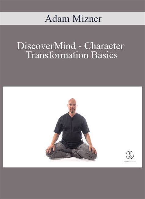 adam mizner discovermind character transformation basics imcourse download online courses