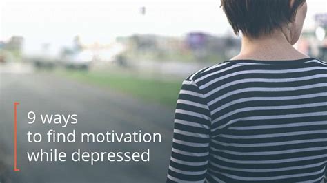 It may seem like these make you feel better. Depression: Tips for Motivation