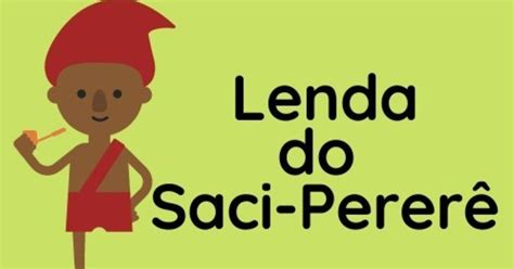 Lenda do Saci pererê e suas origens no folclore brasileiro Pensador