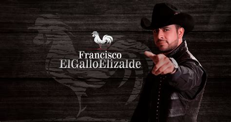 Francisco El Gallo Elizalde Sitio Oficial