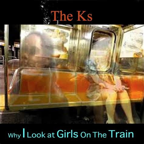 Stream Why I Look At Girls On The Train By Dan Kilian 1000k Listen