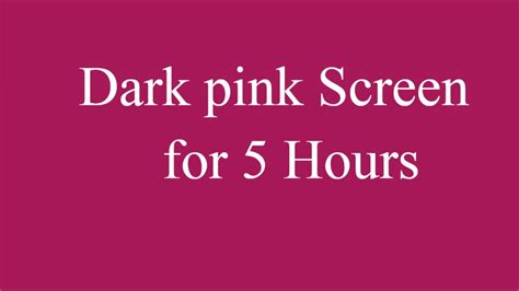 Dark Pink Screen For 5 Hours Youtube