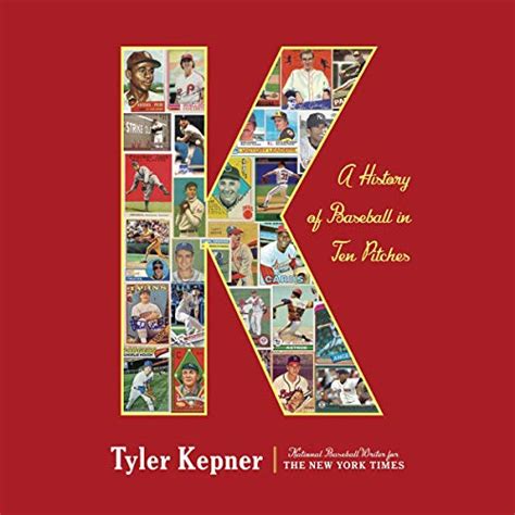 K A History Of Baseball In Ten Pitches Audible Audio Edition Tyler Kepner Tyler Kepner