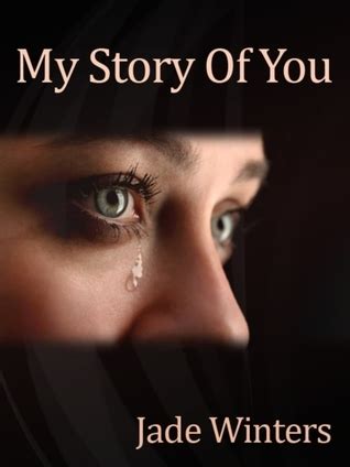 My Story Of You By Jade Winters Goodreads