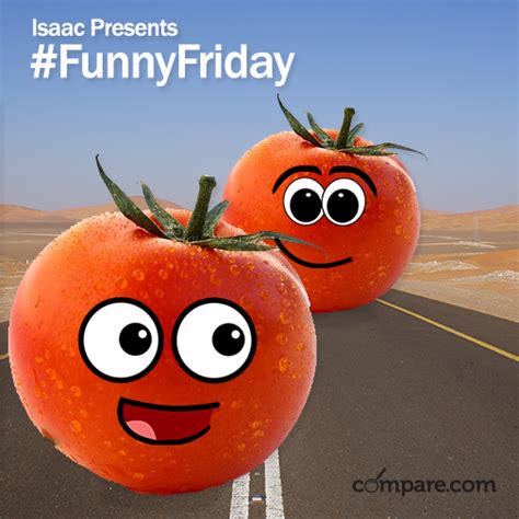 Funnyfriday What Did The Father Tomato Say To The Baby Tomato While