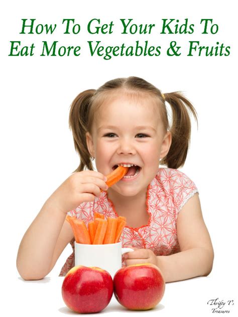How To Get Your Kids To Eat More Vegetables And Fruits Tshanina Peterson