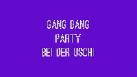 Gang Bang Party Bei Der Uschi Sepp Bumsinger Weiß Nicht Was Er
