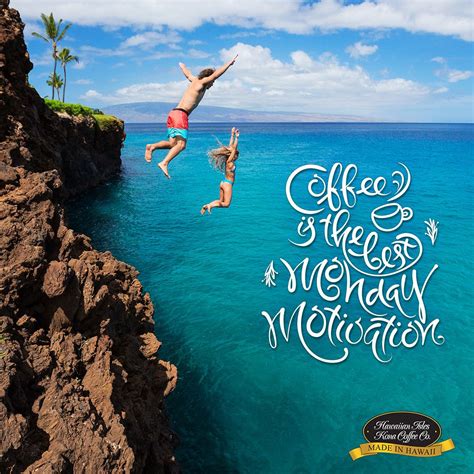 Coffee Is The Best Monday Motivation Kona Coffee Beach Memes And