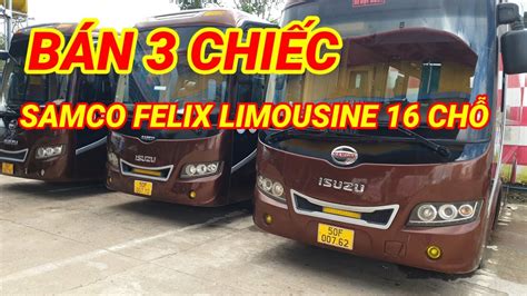 BÁn 3 ChiẾc Samco Felix Limousine 16 ChỖ ĐỜi 2016 Ô TÔ Duy Anh Mobile