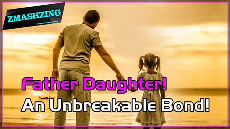 the importance of the father daughter relationship an unbreakable bond youtube