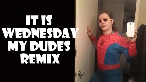 It Is Wednesday My Dudes Remix Compilation Youtube