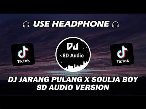 DJ JARANG PULANG X SOULJA Babe DJ DANVATA VIRAL TIKTOK TERBARU 2024 8D Audio Version YouTube