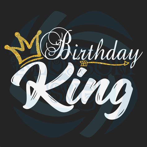 Birthday King Svg Birthday Svg Birthday Boy Birthday Man Svg Blossomsvg